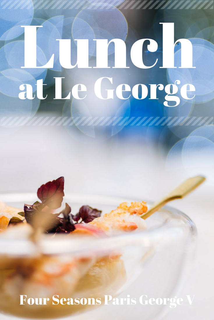 LE GEORGE RESTAURANT: LUNCH AU SUPERBE FOUR SEASONS PARIS par JEFF ON THE ROAD